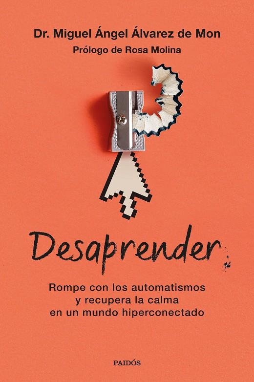 DESAPRENDER ROMPE CON LOS AUTOMATISMOS Y RECUPERA LA CALMA EN UN MUNDO HIPERCONECTADO | 9788449345432 | ÁLVAREZ DE MON, MIGUEL ÁNGEL | Galatea Llibres | Librería online de Reus, Tarragona | Comprar libros en catalán y castellano online