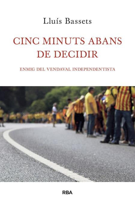 CINC MINUTS ABANS DE DECIDIR | 9788482646657 | BASSETS, LLUIS | Galatea Llibres | Llibreria online de Reus, Tarragona | Comprar llibres en català i castellà online