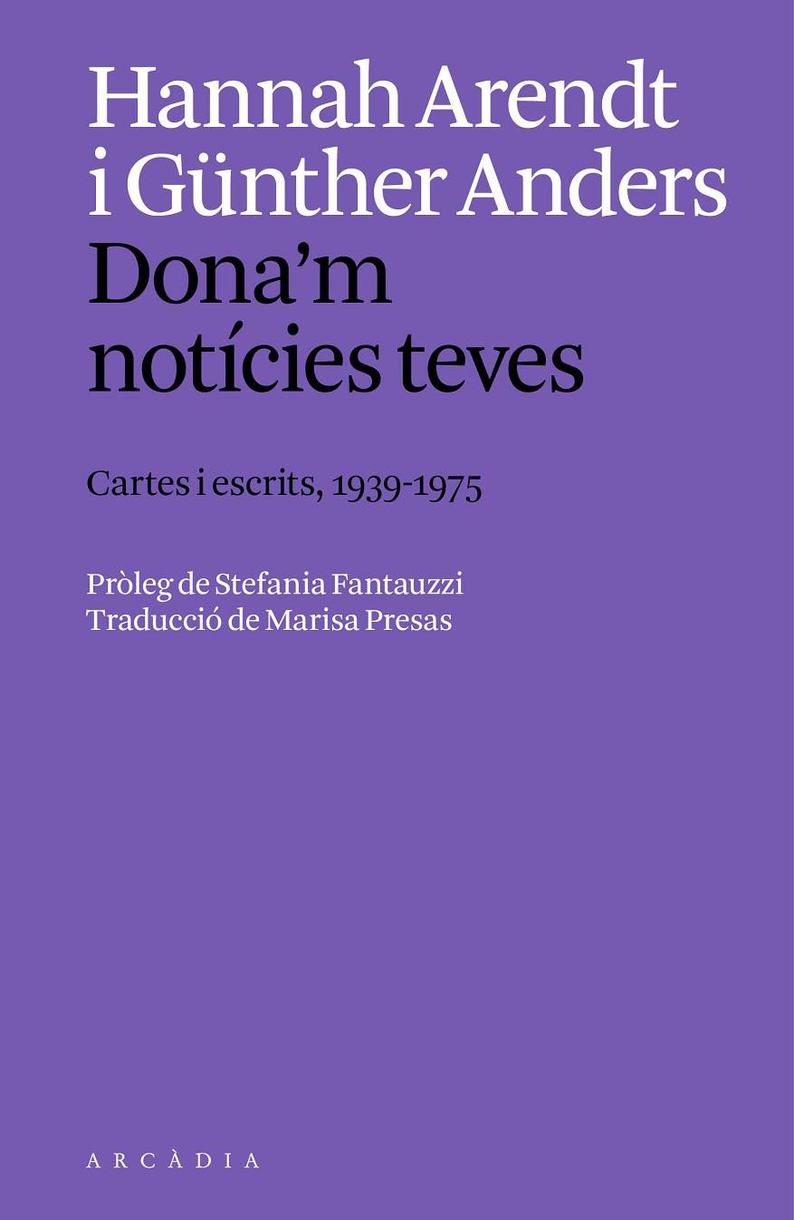 DONA'M NOTÍCIES TEVES. | 9788412999754 | ARENDT, HANNAH/ANDERS, GÜNTHER | Galatea Llibres | Librería online de Reus, Tarragona | Comprar libros en catalán y castellano online