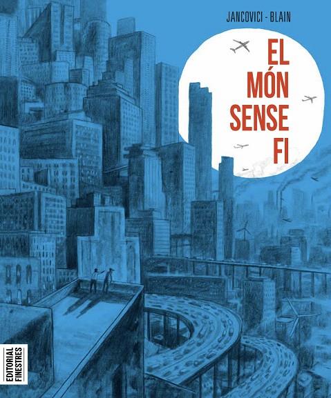 EL MÓN SENSE FI | 9788419523020 | CHRISTOPHE BLAIN & JEAN-MARC JANCOVINCI | Galatea Llibres | Librería online de Reus, Tarragona | Comprar libros en catalán y castellano online