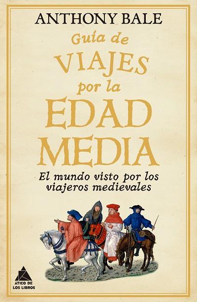 GUÍA DE VIAJES POR LA EDAD MEDIA | 9788418217791 | BALE, ANTHONY | Galatea Llibres | Llibreria online de Reus, Tarragona | Comprar llibres en català i castellà online