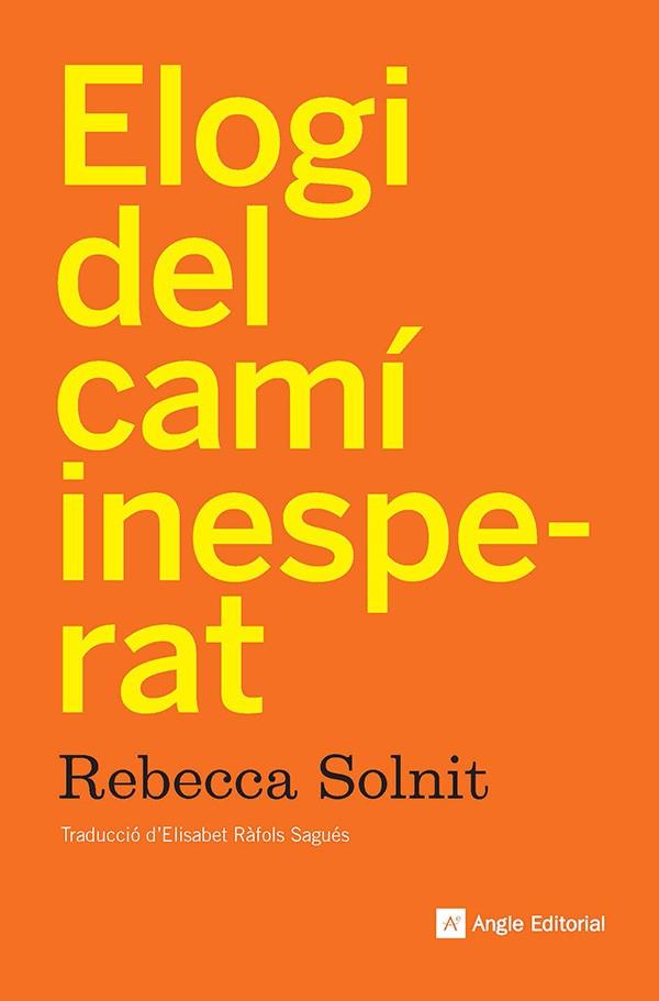 ELOGI DEL CAMÍ INESPERAT | 9788410112919 | SOLNIT, REBECCA | Galatea Llibres | Llibreria online de Reus, Tarragona | Comprar llibres en català i castellà online