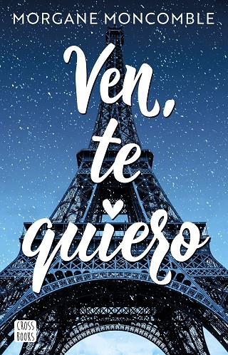 VEN, TE QUIERO | 9788408268451 | MONCOMBLE, MORGANE | Galatea Llibres | Llibreria online de Reus, Tarragona | Comprar llibres en català i castellà online