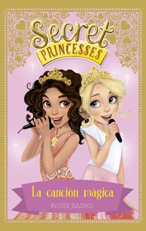 SECRET PRINCESSES 4. LA CANCIÓN MÁGICA | 9788424659448 | BANKS, ROSIE | Galatea Llibres | Llibreria online de Reus, Tarragona | Comprar llibres en català i castellà online