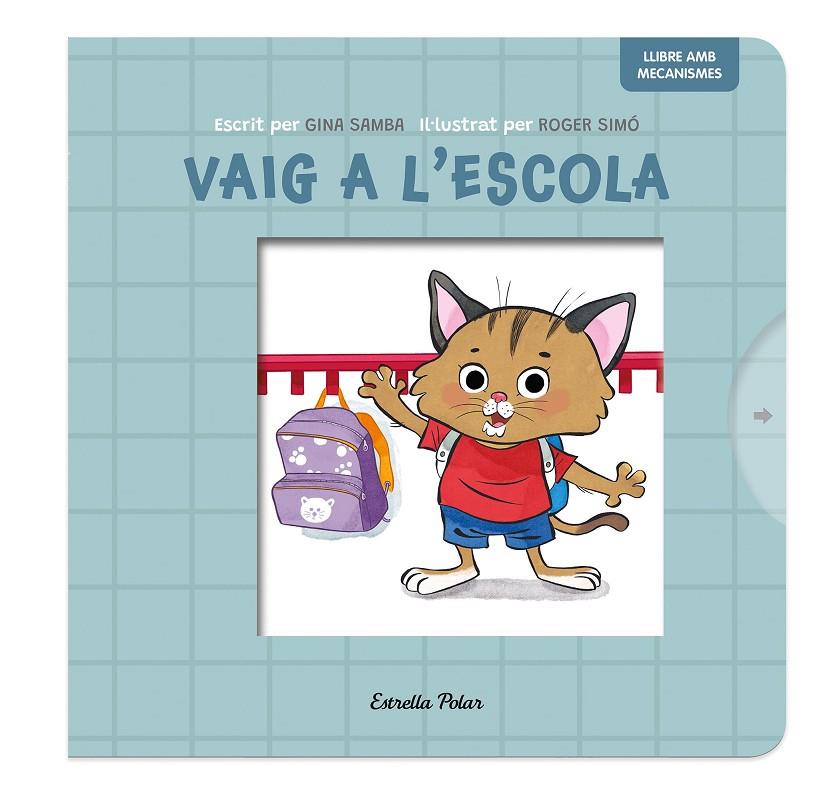 VAIG A L'ESCOLA. LLIBRE AMB MECANISMES | 9788413899701 | SAMBA, GINA/SIMÓ, ROGER | Galatea Llibres | Librería online de Reus, Tarragona | Comprar libros en catalán y castellano online