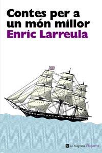 CONTES PER A UN MON MILLOR | 9788482649696 | LARREULA, ENRIC | Galatea Llibres | Librería online de Reus, Tarragona | Comprar libros en catalán y castellano online