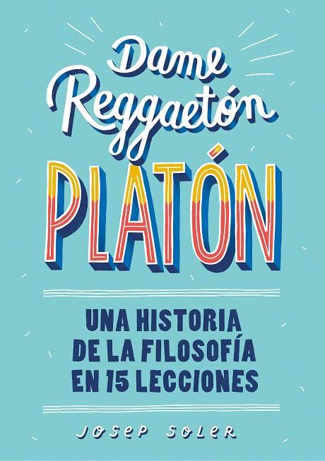 DAME REGGAETÓN, PLATÓN | 9788490439739 | SOLER, JOSEP | Galatea Llibres | Librería online de Reus, Tarragona | Comprar libros en catalán y castellano online