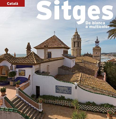 SITGES -CAT- | 9788484783305 | PLA BOADA, RICARD/PUIG CASTELLANO, JORDI/VIVAS ORTIZ, PERE/MARQUÈS VIRGILI, CARLES | Galatea Llibres | Librería online de Reus, Tarragona | Comprar libros en catalán y castellano online