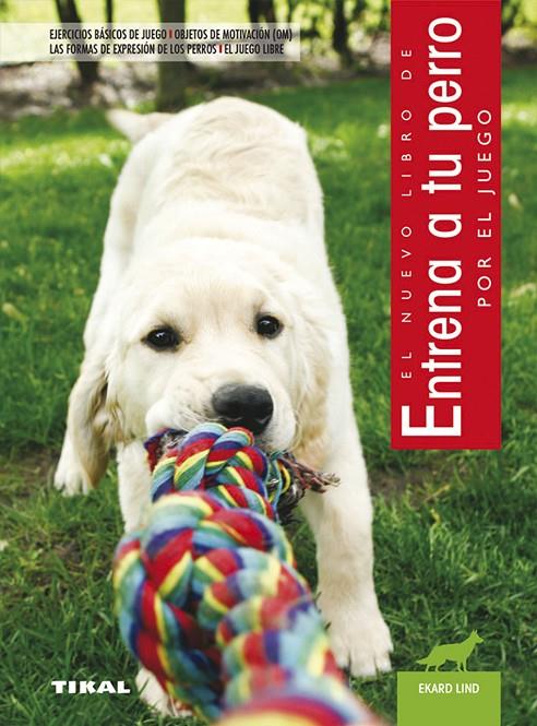 ENTRENA A TU PERRO POR EL JUEGO | 9788430531974 | LIND,EKARD | Galatea Llibres | Llibreria online de Reus, Tarragona | Comprar llibres en català i castellà online