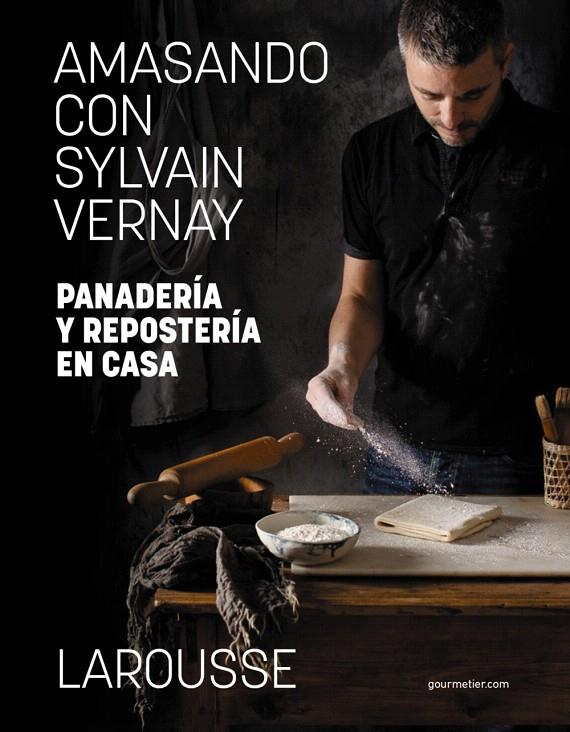 AMASANDO CON SYLVAIN VERNAY. PANADERÍA Y REPOSTERÍA EN CASA | 9788418473982 | VERNAY, SYLVAIN | Galatea Llibres | Llibreria online de Reus, Tarragona | Comprar llibres en català i castellà online