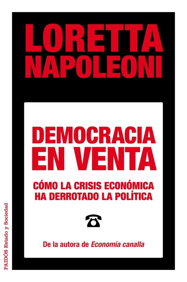 DEMOCRACIA EN VENTA. CÓMO LA CRISIS ECONÓMICA HA DERROTADO LA POLÍTICA | 9788449329029 | NAPOELONI, LORETTA | Galatea Llibres | Librería online de Reus, Tarragona | Comprar libros en catalán y castellano online