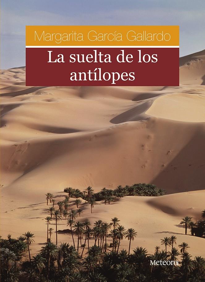 SUELTA DE LOS ANTILOPES, LA | 9788495623560 | GARCIA GALLARDO, MARGARITA | Galatea Llibres | Llibreria online de Reus, Tarragona | Comprar llibres en català i castellà online