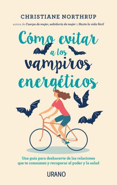 CÓMO EVITAR A LOS VAMPIROS ENERGÉTICOS | 9788416720408 | NORTHRUP, CHRISTIANE | Galatea Llibres | Librería online de Reus, Tarragona | Comprar libros en catalán y castellano online