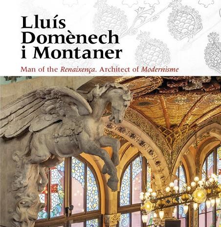 LLUÍS DOMÈNECH I MONTANER. MAN OF THE RENAIXENÇA. ARCHITECT OF MODERNISME | 9788484789956 | FREIXA, MIREIA/DOMÈNECH GIRBAU, LLUÍS/SALA, TERESA M./VÉLEZ, PILAR/RAMON, ANTONI/GRANELL, ENRIC/SAIN | Galatea Llibres | Librería online de Reus, Tarragona | Comprar libros en catalán y castellano online