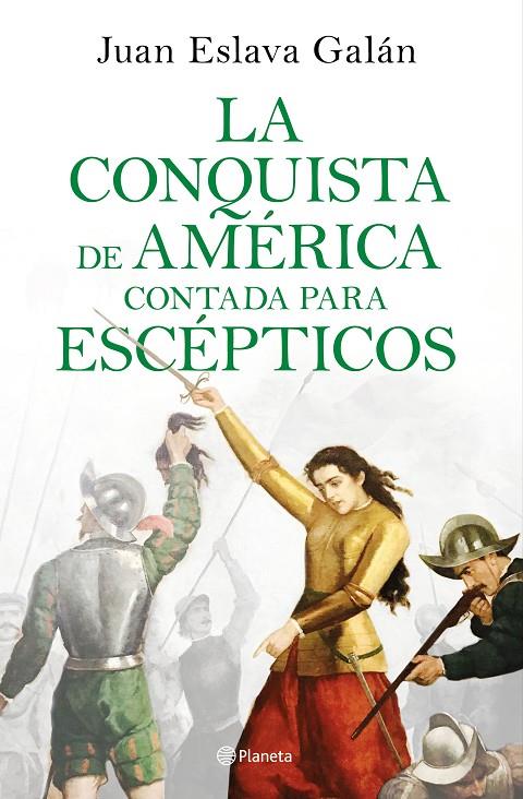 LA CONQUISTA DE AMÉRICA CONTADA PARA ESCÉPTICOS | 9788408209317 | ESLAVA GALÁN, JUAN | Galatea Llibres | Llibreria online de Reus, Tarragona | Comprar llibres en català i castellà online