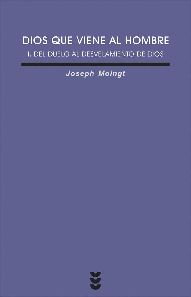 DIOS QUE VIENE AL HOMBRE I. DEL DUELO AL DESVELAMIENTO | 9788430116379 | MOINGT, JOSEPH | Galatea Llibres | Librería online de Reus, Tarragona | Comprar libros en catalán y castellano online