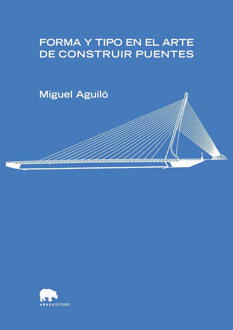FORMA Y TIPO EN EL ARTE DE CONSTRUIR PUENTES | 9788496775268 | AGUILO, MIGUEL | Galatea Llibres | Librería online de Reus, Tarragona | Comprar libros en catalán y castellano online