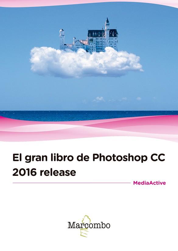 EL GRAN LIBRO DE PHOTOSHOP CC 2016 RELEASE | 9788426723451 | , MEDIAACTIVE | Galatea Llibres | Librería online de Reus, Tarragona | Comprar libros en catalán y castellano online