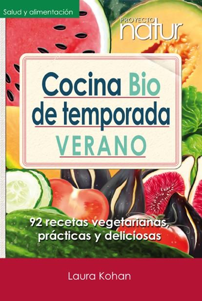 COCINA BIO DE TEMPORADA VERANO | 9788493813819 | KOHAN, LAURA | Galatea Llibres | Llibreria online de Reus, Tarragona | Comprar llibres en català i castellà online