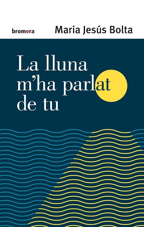 LA LLUNA M'HA PARLAT DE TU | 9788413581958 | BOLTA, MARIA JESÚS | Galatea Llibres | Llibreria online de Reus, Tarragona | Comprar llibres en català i castellà online