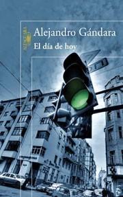 DIA DE HOY, EL | 9788420474304 | GANDARA, ALEJANDRO | Galatea Llibres | Llibreria online de Reus, Tarragona | Comprar llibres en català i castellà online