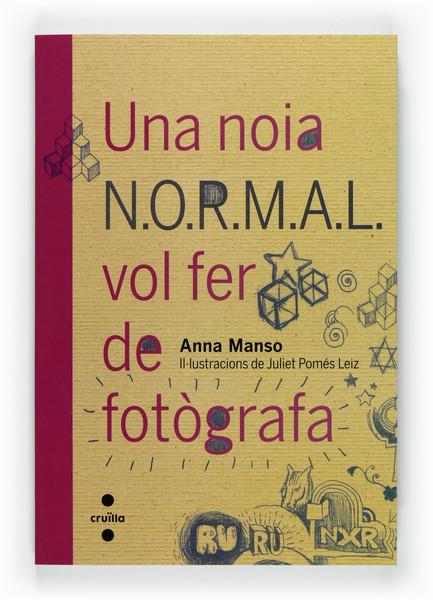 NOIA N.O.R.M.A.L. VOL FER DE FOTOGRAFA | 9788466128124 | MANSO MUNNÉ, ANNA | Galatea Llibres | Llibreria online de Reus, Tarragona | Comprar llibres en català i castellà online