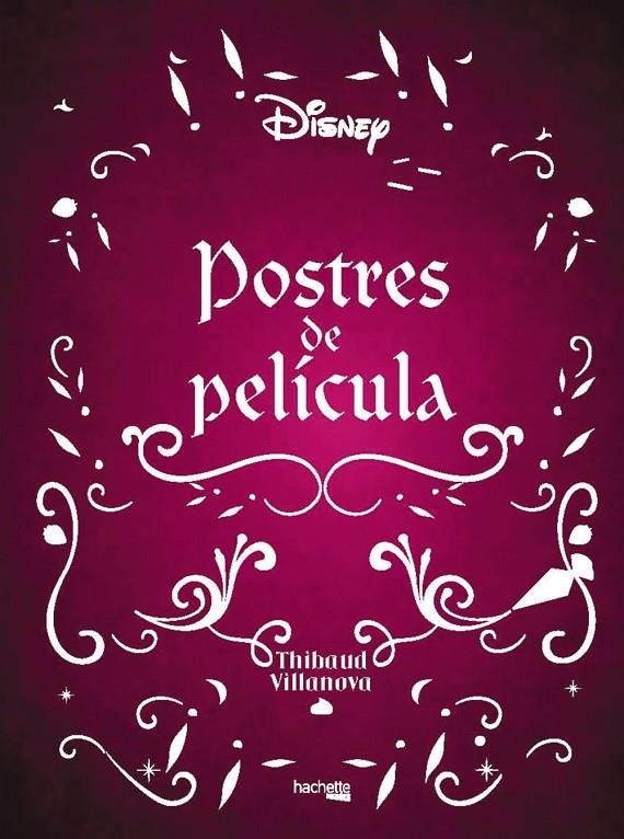 POSTRES DE PELÍCULA. DISNEY | 9788419316189 | VILLANOVA, THIBAUD | Galatea Llibres | Librería online de Reus, Tarragona | Comprar libros en catalán y castellano online