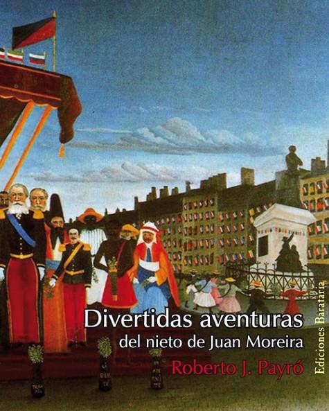 DIVERTIDAS AVENTURAS DEL NIETO DE JUAN MOREIRA | 9788495764652 | PAYRO, ROBERTO | Galatea Llibres | Llibreria online de Reus, Tarragona | Comprar llibres en català i castellà online