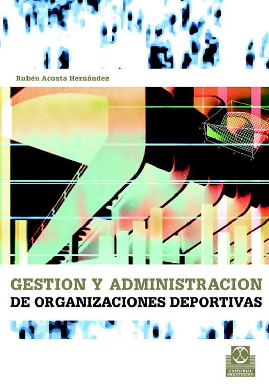 GESTION Y ADMINISTRACION DE ORGANIZACIONES DEPORTIVAS | 9788480198509 | ACOSTA HERNANDEZ, RUBEN | Galatea Llibres | Librería online de Reus, Tarragona | Comprar libros en catalán y castellano online