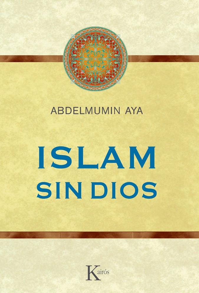 ISLAM SIN DIOS | 9788499882352 | AYA, ABDELMUMIN | Galatea Llibres | Llibreria online de Reus, Tarragona | Comprar llibres en català i castellà online