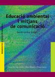 EDUCACIO AMBIENTAL I MITJANS DE COMUNICACIO | 9788478272907 | DIAZ PONT, JOANA (COORD) | Galatea Llibres | Llibreria online de Reus, Tarragona | Comprar llibres en català i castellà online