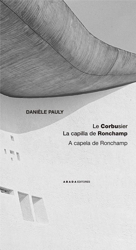 CORBUSIER. LA CAPILLA DE RONCHAMP | 9788496258426 | PAULY, DANIELE | Galatea Llibres | Librería online de Reus, Tarragona | Comprar libros en catalán y castellano online