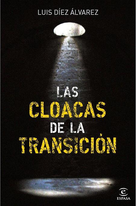 CLOACAS DE LA TRANSICIÓN, LAS | 9788467035575 | DIEZ, LUIS | Galatea Llibres | Librería online de Reus, Tarragona | Comprar libros en catalán y castellano online