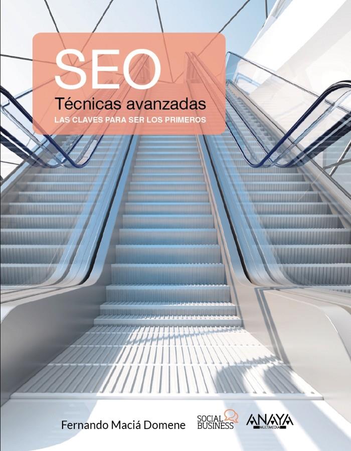 SEO. TÉCNICAS AVANZADAS | 9788441537309 | MACIÁ DOMENE, FERNANDO | Galatea Llibres | Llibreria online de Reus, Tarragona | Comprar llibres en català i castellà online