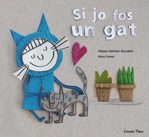 SI JO FOS UN GAT | 9788416519699 | LLENAS, ANNA; SÁNCHEZ IBARZABAL, PALOMA | Galatea Llibres | Librería online de Reus, Tarragona | Comprar libros en catalán y castellano online