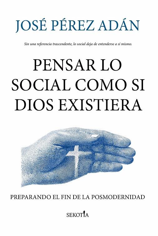 PENSAR LO SOCIAL COMO SI DIOS EXISTIERA | 9791387812652 | PÉREZ ADÁN, JOSE | Galatea Llibres | Librería online de Reus, Tarragona | Comprar libros en catalán y castellano online