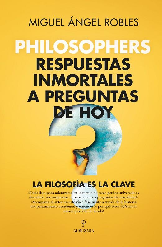 PHILOSOPHERS. RESPUESTAS INMORTALES A PREGUNTAS DE HOY | 9788411315401 | ROBLES GÓMEZ, MIGUEL A. | Galatea Llibres | Librería online de Reus, Tarragona | Comprar libros en catalán y castellano online