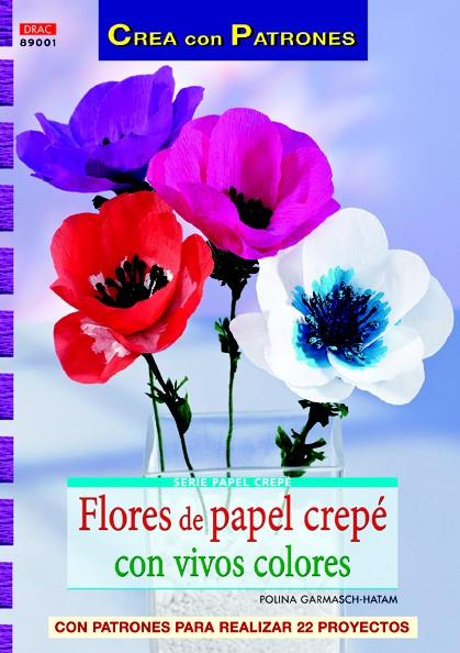 FLORES DE PAPEL CREPÉ CON VIVOS COLORES | 9788498743111 | GARMASCH-HATAM, POLINA | Galatea Llibres | Librería online de Reus, Tarragona | Comprar libros en catalán y castellano online
