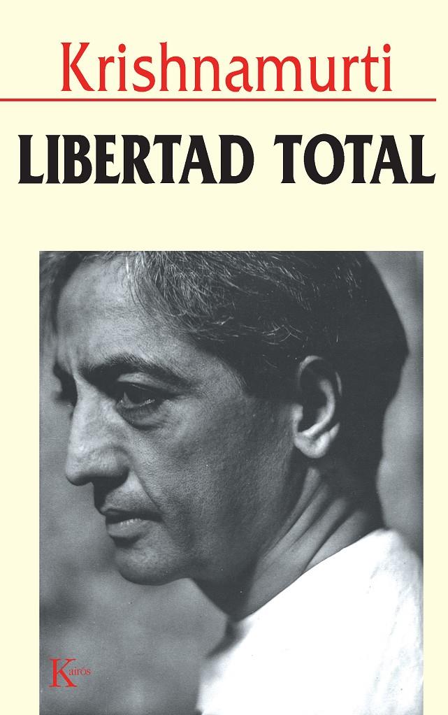 LIBERTAD TOTAL | 9788472453920 | KRISHNAMUERTI | Galatea Llibres | Librería online de Reus, Tarragona | Comprar libros en catalán y castellano online