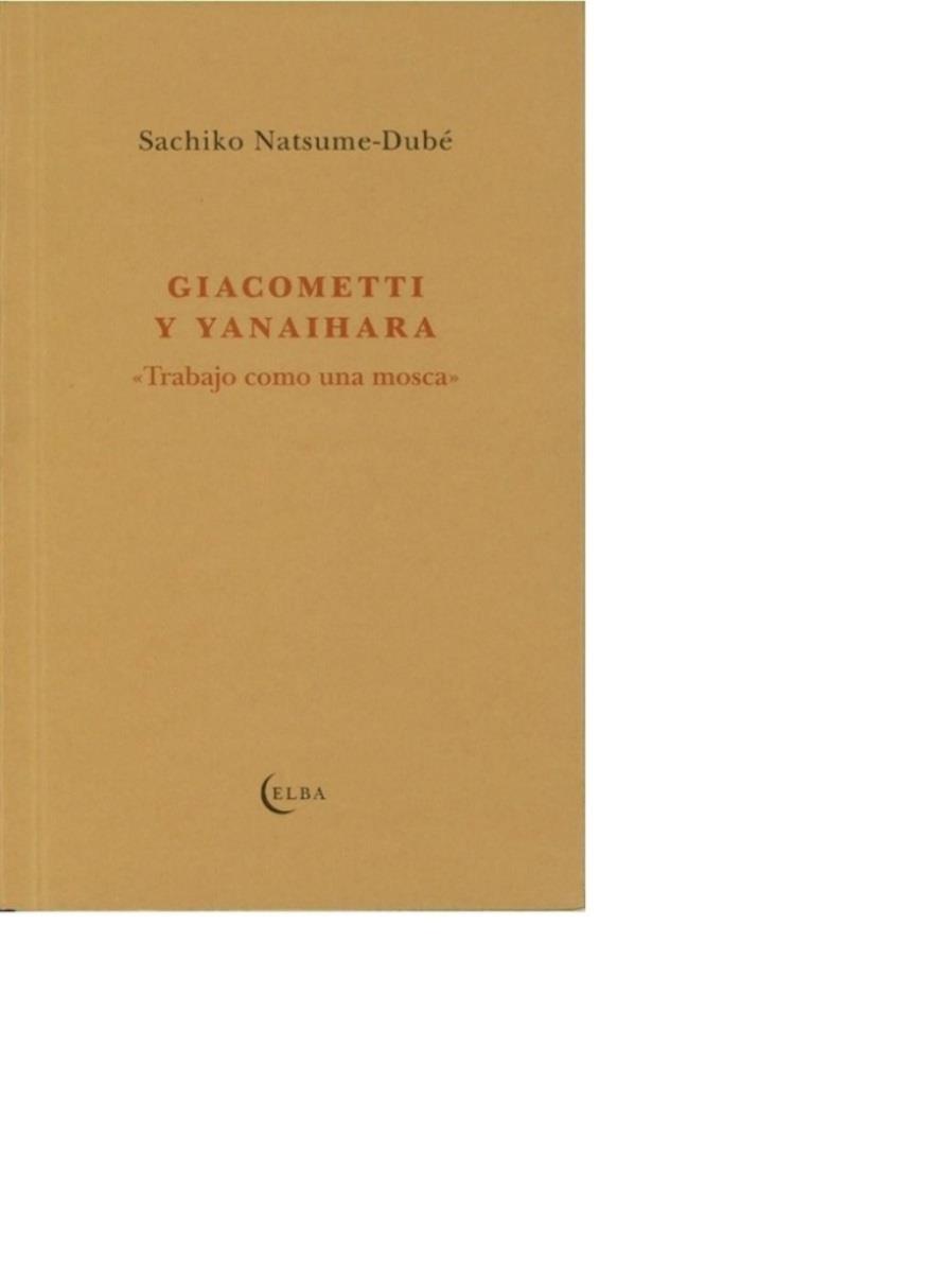 GIACOMETTI Y YANAIHARA: "TRABAJO COMO UNA MOSCA" | 9788494085536 | NATSUME-DUBE, SACHIKO | Galatea Llibres | Llibreria online de Reus, Tarragona | Comprar llibres en català i castellà online