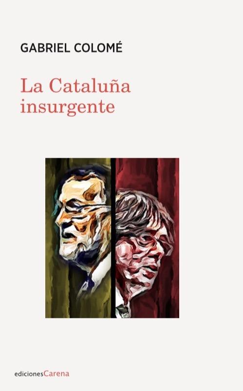 LA CATALUÑA INSURGENTE | 9788416843787 | COLOME, GABRIEL | Galatea Llibres | Librería online de Reus, Tarragona | Comprar libros en catalán y castellano online
