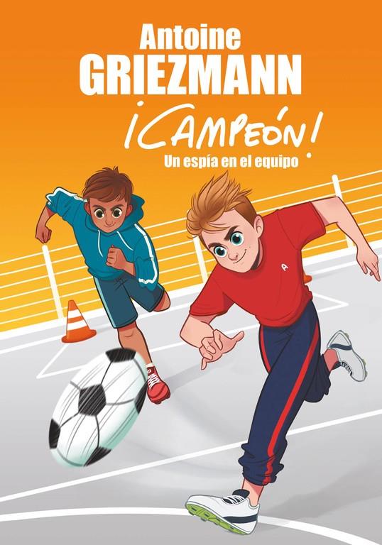 UN ESPÍA EN EL EQUIPO (¡CAMPEÓN!, 2) | 9788416712786 | GRIEZMANN, ANTOINE | Galatea Llibres | Llibreria online de Reus, Tarragona | Comprar llibres en català i castellà online