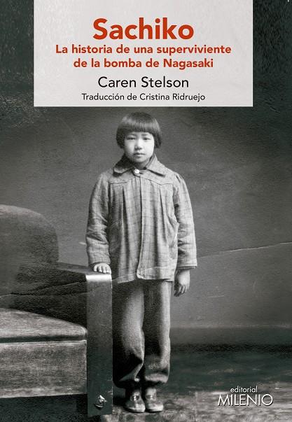 SACHIKO. LA HISTORIA DE UNA SUPERVIVIENTE DE LA BOMBA DE NAGASAKI | 9788497438032 | STELSON, CAREN/RIDRUEJO RAMOS, CRISTINA | Galatea Llibres | Librería online de Reus, Tarragona | Comprar libros en catalán y castellano online