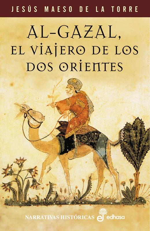 AL-GAZAL, EL VIAJERO DE LOS DOS ORIENTES | 9788435006972 | MAESO DE LA TORRE, JESUS | Galatea Llibres | Librería online de Reus, Tarragona | Comprar libros en catalán y castellano online
