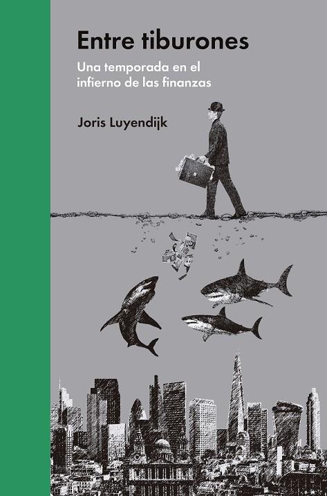 ENTRE TIBURONES: UNA TEMPORADA EN EL INFIERNO DE LAS FINANZAS | 9788494174933 | LUYENDIJK, JORIS | Galatea Llibres | Llibreria online de Reus, Tarragona | Comprar llibres en català i castellà online