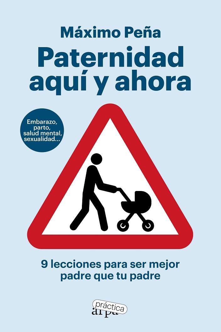 PATERNIDAD AQUÍ Y AHORA. 9 LECCIONES PARA SER MEJOR PADRE QUE TU PADRE | 9788419662194 | PEÑA, MÁXIMO | Galatea Llibres | Llibreria online de Reus, Tarragona | Comprar llibres en català i castellà online