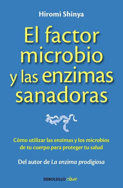 EL FACTOR MICROBIO Y LAS ENZIMAS SANADORAS | 9788490625446 | SHINYA, HIROMI | Galatea Llibres | Llibreria online de Reus, Tarragona | Comprar llibres en català i castellà online