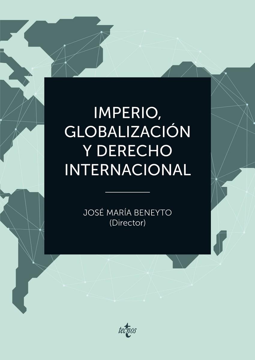 IMPERIO, GLOBALIZACIÓN Y DERECHO INTERNACIONAL | 9788430984459 | BENEYTO PÉREZ, JOSÉ Mª/BELDA PLANS, JUAN/MÖLLER RECONDO, CLAUDIA/SÁNCHEZ SALOR, EUSTAQUIO/ECHEVARRÍA | Galatea Llibres | Librería online de Reus, Tarragona | Comprar libros en catalán y castellano online