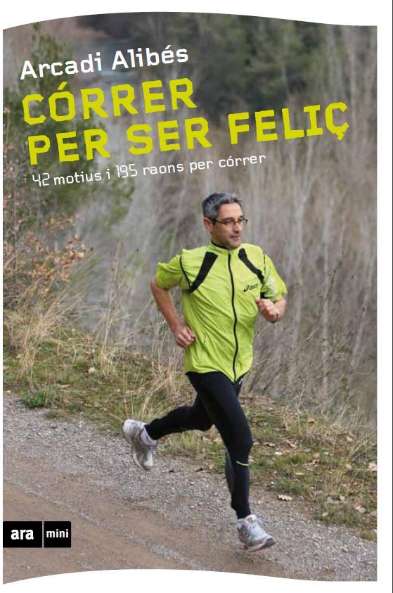 CÓRRER PER SER FELIÇ | 9788493905569 | ALIBÉS RIERA, ARCADI | Galatea Llibres | Llibreria online de Reus, Tarragona | Comprar llibres en català i castellà online