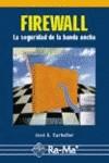 FIREWALL : LA SEGURIDAD DE LA BANDA ANCHA | 9788478977031 | CARBALLAR FALCON, JOSE A. | Galatea Llibres | Librería online de Reus, Tarragona | Comprar libros en catalán y castellano online